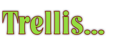 Trellis...